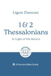 1 & 2 Thessalonians - In Light of His Return - 8-Session Bible Study GBG